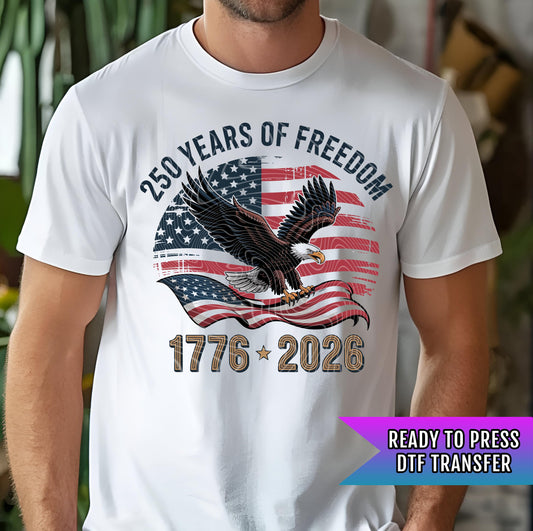 250 Years Of Freedom DTF Transfer, America Dtf Transfer, USA Transfer, 4th Of July Dtf Transfer Ready For Press, Memorial Day Dtf Print