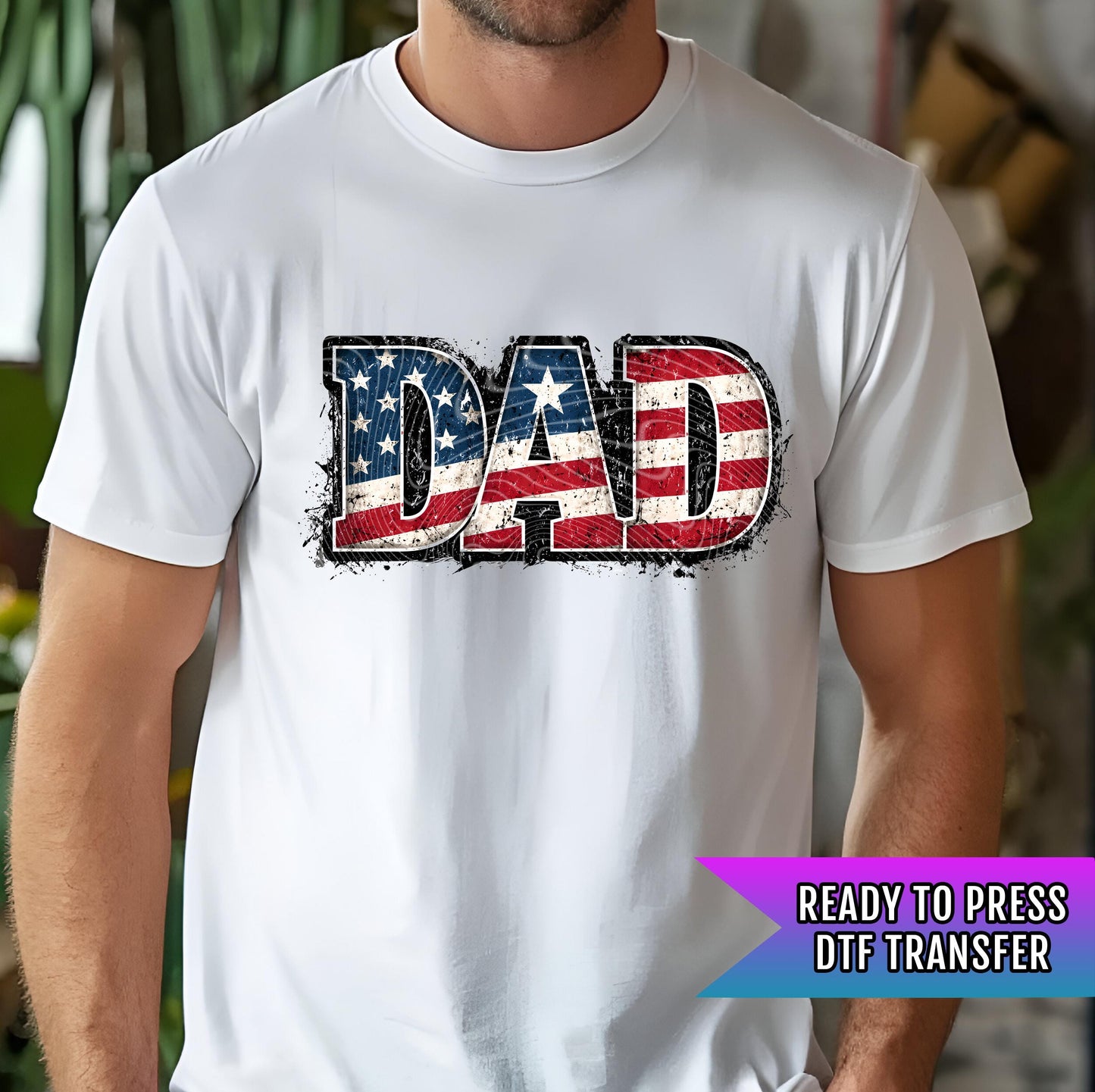 Dad Patriotic DTF Transfer, America Dtf Transfer, USA Transfer, 4th Of July Dtf Transfer Ready For Press, America Dtf Print,Memorial Day Dtf