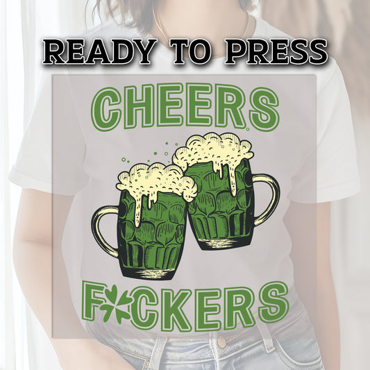 Cheers Fuckers Transfer, DTF Transfer, Shamrock, Ready For Press, St Patrick Day DTF Transfer, Custom Transfers, Heat Transfer, DTF Print